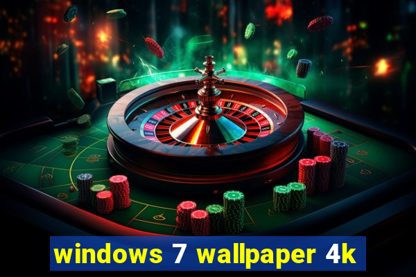 windows 7 wallpaper 4k